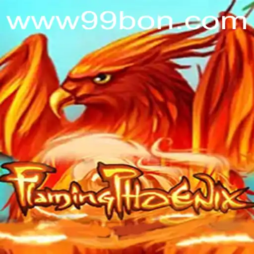 FlamingPhoenix: Soaring into the Gaming Scene with 99bon