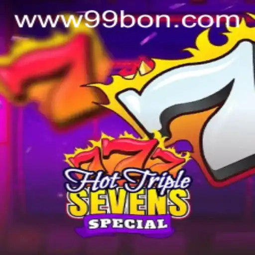 HotTripleSevensSpecial: The Ultimate Casino Game Experience with a Twist of 99bon